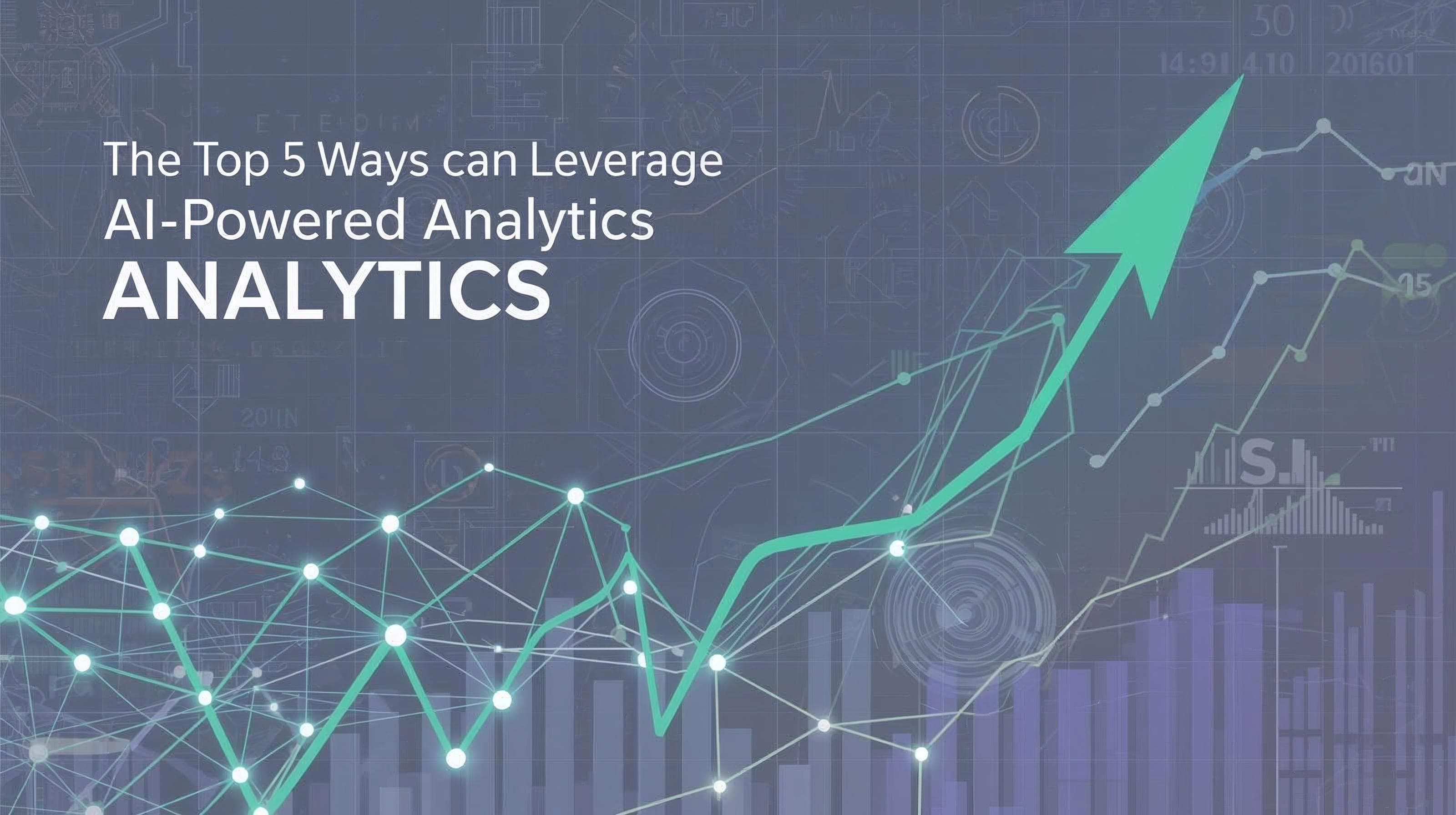 Top 5 Ways Businesses Can Leverage AI-Powered Analytics for Growth ...
